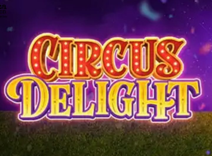 Slot Circus Delight Ungkap 4 Perubahan Besar di Versi Terbaru